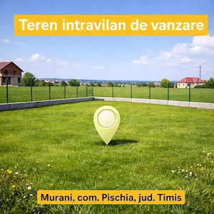 Teren intravilan 1440 mp Murani   aproape de Timișoara