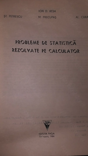 Probleme de statistică rezolvate pe calculator. Autori: I. D. Resa, Șt. Petrescu, M. Precupaş  ,1984 - imagine 2