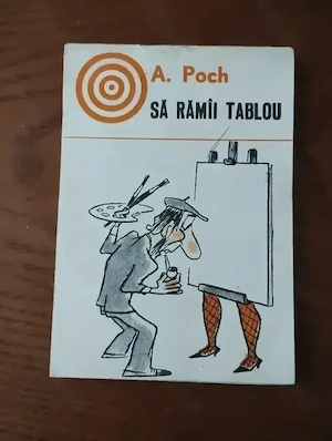 246. Cărticică de caricaturi, Să rămâi tablou, Albert Poch, 1980
