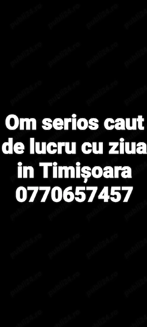 Caut de Lucru cu ziua in Timișoara 