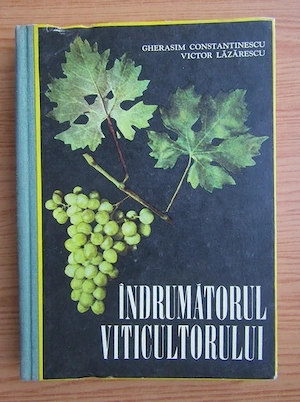 Gherasim Constantinescu   Victor Lazarescu - Indrumatorul viticultorului 