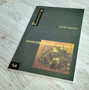 Liviu Lucaci - Povestiri despre Celalalt