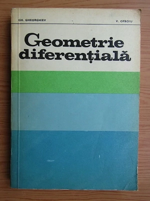 Gh. Gheorghiev   V. Oproiu - Geometrie diferentiala