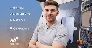 Manpower recruteaza OPERATORI CNC in Cluj-Napoca intr-un singur schimb