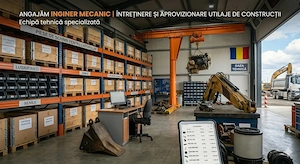 ANGAJĂM INGINER MECANIC (Utilaje Construcții & Aprovizionare)