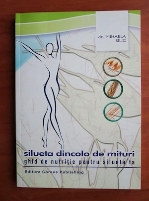 Mihaela Bilic - Silueta dincolo de mituri. Ghid de nutritie pentru silueta ta