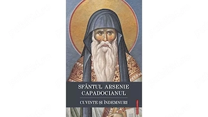 Cuvinte și îndemnuri - Sfântul Arsenie Capadocianul