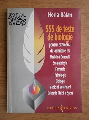 Horia Balan - 555 de teste de biologie pentru examenul de admitere