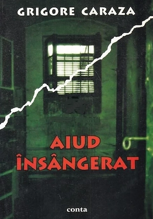 Grigore Caraza - Aiud insangerat