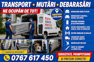 Transport Marfa Mobila  Bagaje  Mutari Timisoara  Debarasari apartamente moloz saci
