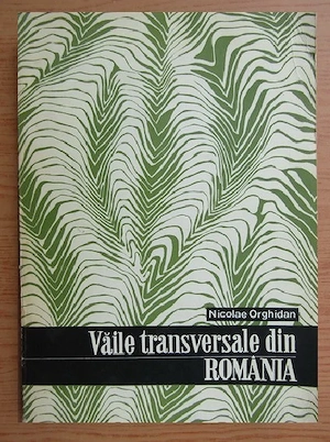 Nicolae Orghidan - Vaile transversale din Romania