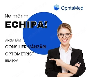 Angajăm Consilier Vânzări  Optometrist Optică Medicală - Brașov