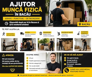 Ajutor muncă fizică Bacău   disponibil zilnic după 14