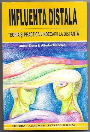 Influența Distală - Doina-Elena și Aliodor Manolea (Teoria și practica vindecării la distanță)