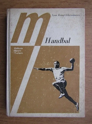Ioan Kunst Ghermanescu - Handbal, tehnica si tactica jocului