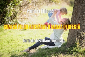 Cum sa fii o mama perfecta