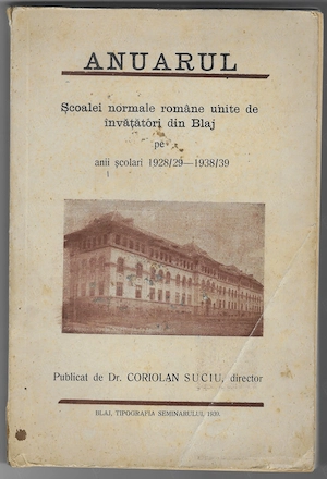 Anuarul Școalei normale române unite de învățători din Blaj pe anii școlari 1928 29 - 1938 39