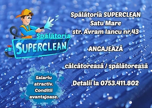 Spălătoria SUPERCLEAN Satu Mare  ANGAJEAZĂ    călcătoreasă   spălătoreasă   