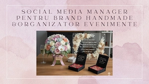 [CAUT ANGAJARE] Social Media Manager Administrare Brand Handmade sau Organizator de evenimente (CIM)