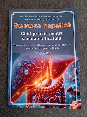 Steatoza Hepatică   Ghid practic pentru sănătatea ficatului - Ovidiu Lăpădatu