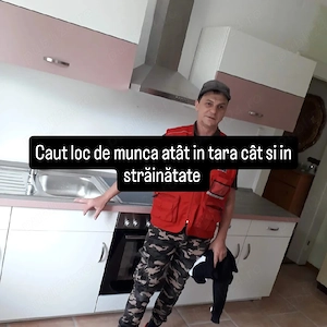 caut loc de munca atat i tara cat si in străinătate 
