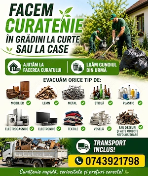 Facem curetenie in gradini case diverse gunoaie in Galati