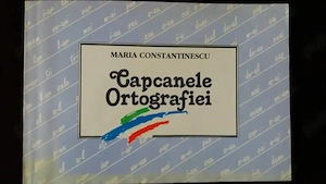 Capcanele Ortografiei  -  Maria Constantinescu