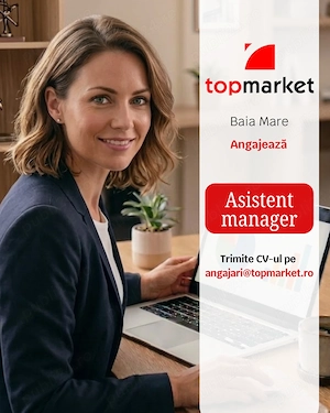 Angajăm Asistent Manager în Baia Mare