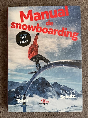 Manual de Snowboarding   From Tips to Tricks | Hannah Teter & Tawnya Schulz - 2022