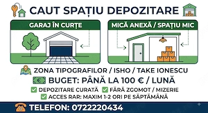 Caut chirie: Garaj   Anexă   Spațiu depozitare (Zona Tipografilor   ISHO)