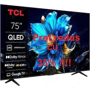 Televizor smart TCL 75Q7C   189 cm QLED Google TV 4K   Garantie 12 luni   Factura TVA