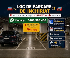 Loc parcare la SUBTERAN in Smart Residence Lujerului - MILITARI (Sect.6) - langa fostul CORA
