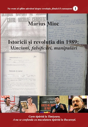 Marius Mioc - Istoricii și revoluția din 1989. Minciuni, falsificări, manipulări