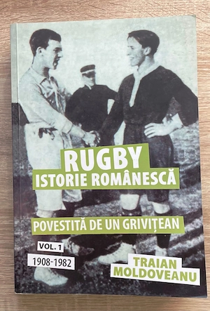 rugby istorie romaneasca vol. 1 povestita de un grivitean 1908-1982 de traian moldoveanu 2016