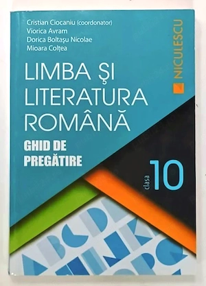 limba si literatura romana ghid de pregatire clasa a 10-a de cristian ciocaniu avram boltasu coltea 