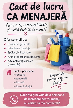 DISPONIBILĂ IMEDIAT   MENAJ ȘI CURĂȚENIE    Sunt o persoană serioasă, muncitoare, punctuală