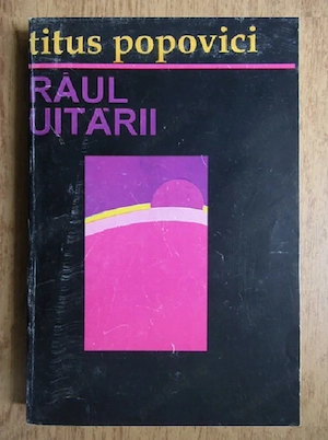 Titus Popovici - Raul uitarii , Aparente povestiri de pescuit si vanatoare 1994