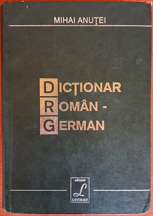 Dictionar roman - german - Mihai Anutei (Lucman, 2000) - masiv, 1600 pagini