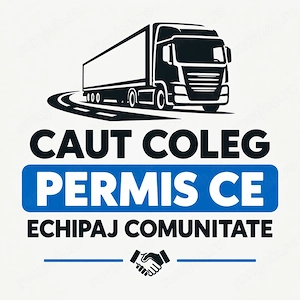 Caut coleg permis CE   echipaj comunitate sau Tur Retur