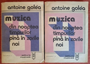 Muzica din noaptea timpurilor pana in zorile noi, vol 1 si 2 - Antoine Golea (1987)