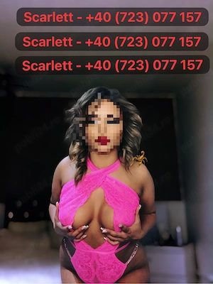 Scarlett - Ne putem vedea la mine sau ma pot deplasa la tine 