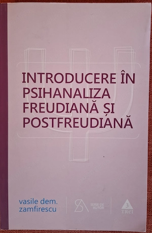Introducere in psihanaliza freudiana si postfreudiana - Vasile Dem. Zamfirescu (2015)