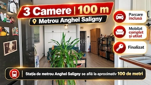 3 Camere | 100 m Metrou Anghel Saligny | Parcare Inclusă | Mobilat Complet